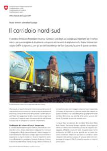 Nuovi itinerari attraverso l’Europa  Il corridoio nord-sud Il corridoio ferroviario Rotterdam / Anversa – Genova è uno degli assi europei più importanti per il traffico merci e per questa ragione è attualm