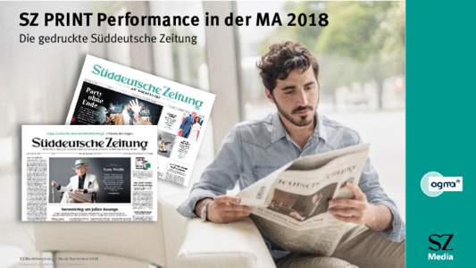 SZ PRINT Performance in der MA 2018 Die gedruckte Süddeutsche Zeitung SZ Marktforschung – Stand September 2018 N:\Basics\1_PPT_Br\2018\ MA2018_SZ_PrintPerformance