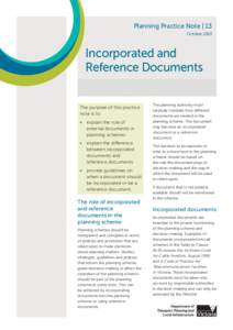 Planning Practice Note | 13 October 2013 Incorporated and Reference Documents The purpose of this practice