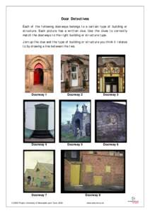 Door Detectives Each of the following doorways belongs to a certain type of building or structure. Each picture has a written clue. Use the clues to correctly match the doorways to the right building or structure type. J
