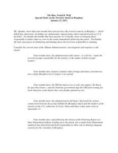 The Hon. Frank R. Wolf Special Order on the Terrorist Attack in Benghazi January 23, 2013 Mr. Speaker, more than four months have passed since the terrorist attacks in Benghazi -- which killed four Americans, including o