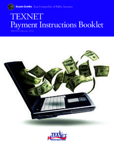 Susan Combs Texas Comptroller of Public Accounts  TEXNET Payment Instructions Booklet Effective January 2014