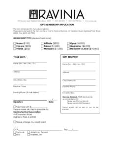 GIFT MEMBERSHIP APPLICATION This form is intended for manual completion. Please print and submit the form via fax or mail to: Ravinia Festival, 418 Sheridan Road, Highland Park, Illinois[removed]Fax: ([removed]MEMB