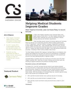 Helping Medical Students Improve Grades West Virginia University uses Camtasia Relay to record lectures At A Glance •	 West Virginia University’s