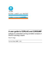 A user guide to CORLAG and CORDUMP software for antecedent and lag correlation analysis of WaVES hydrology outputs Peter R. Briggs Technical Report[removed])