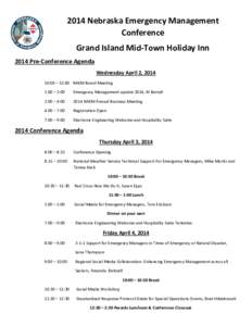 2014 Nebraska Emergency Management Conference Grand Island Mid-Town Holiday Inn 2014 Pre-Conference Agenda Wednesday April 2, [removed]:00 – 12:00 NAEM Board Meeting
