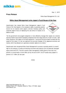 May 11, 2015  Press Release Nikko Asset Management Co., Ltd.  Nikko Asset Management wins Japan’s Fund House of the Year