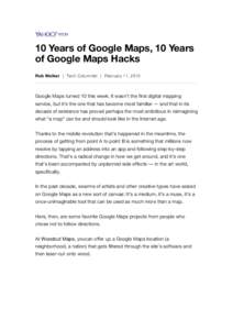 10 Years of Google Maps, 10 Years of Google Maps Hacks Rob Walker | Tech Columnist | February 11, 2015 Google Maps turned 10 this week. It wasn’t the first digital mapping service, but it’s the one that has become mo