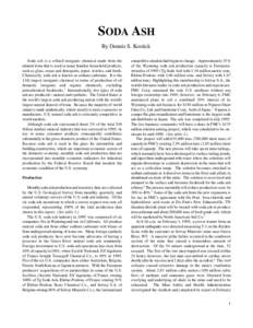 SODA ASH By Dennis S. Kostick Soda ash is a refined inorganic chemical made from the mineral trona that is used in many familiar household products, such as glass, soaps and detergents, paper, textiles, and foods. Chemic