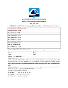 2014 LAGUNA BEACH VOLLEYBALL CLUB HOME OF THE NATIONAL CHAMPIONS 2009, 2008, 2007 LBVBC BOYS & GIRLS 3rd – 8th Grade April/May/June Clinics COST: $200 (For All 8 Sessions) COST FOR ALL 8 SESSIONS $200