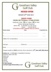 MIXED OPEN SUNDAY 22ND JUNE 2014 ENTRY FORM PAIRS BETTERBALL STABLEFORD Handicap Limits: 32 for Ladies, 24 for Men
