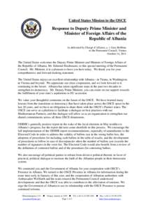 United States Mission to the OSCE  Response to Deputy Prime Minister and Minister of Foreign Affairs of the Republic of Albania As delivered by Chargé d’Affaires, a. i. Gary Robbins