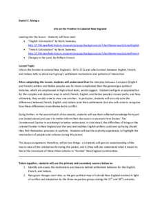 Daniel C. Melega Life on the Frontier in Colonial New England Leading into the lesson: Students will have read: • “English Colonization” by Kevin Sweeney, http://1704.deerfield.history.museum/popups/background.do?s