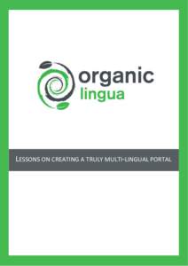 LESSONS ON CREATING A TRULY MULTI-LINGUAL PORTAL  D8.7- Organic.Lingua White Paper DELIVERABLE Project Acronym: