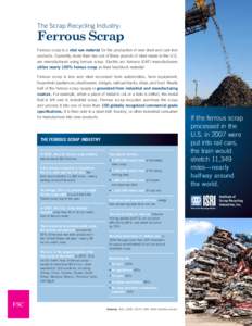 The Scrap Recycling Industry:  Ferrous Scrap Ferrous scrap is a vital raw material for the production of new steel and cast iron products. Currently, more than two out of three pounds of steel made in the U.S. are manufa
