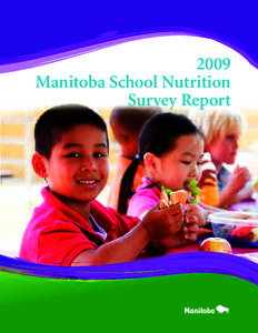 2009 Manitoba School Nutrition Survey Report TABLE OF CONTENTS BACKGROUND
