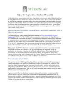 FAQs on How Drug Convictions Affect Federal Financial Aid Under federal law, some students who have drug-related convictions in state or federal court may be ineligible for federal student aid. This set of Frequently Ask