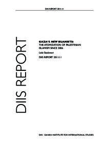 DIIS REPORT  DIIS REPORT 2011:11 Gaza’s New Islamists: The Atomization of Palestinian