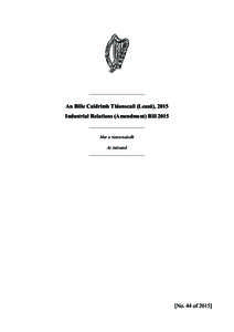 An Bille Caidrimh Thionscail (Leasú), 2015 Industrial Relations (Amendment) Bill 2015 Mar a tionscnaíodh As initiated