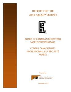 REPORT ON THE 2013 SALARY SURVEY BOARD OF CANADIAN REGISTERED SAFETY PROFESSIONALS CONSEIL CANADIEN DES