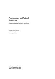 Pheromones and Animal Behaviour Communication by Smell and Taste Tristram D. Wyatt University of Oxford