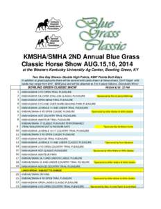 KMSHA/SMHA 2ND Annual Blue Grass Classic Horse Show AUG.15,16, 2014 at the Western Kentucky University Ag Center, Bowling Green, KY Two One Day Shows- Double High Points, KBIF Points Both Days In addition to great paybac