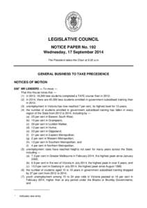 LEGISLATIVE COUNCIL NOTICE PAPER No. 192 Wednesday, 17 September 2014 The President takes the Chair at 9.30 a.m.  GENERAL BUSINESS TO TAKE PRECEDENCE