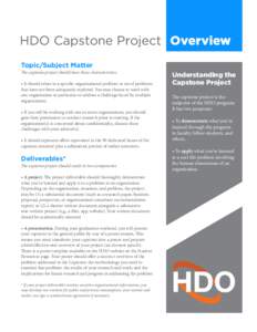 HDO Capstone Project Overview Topic/Subject Matter The capstone project should have these characteristics: • It should relate to a specific organizational problem or set of problems that have not been adequately explor