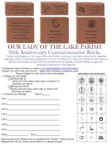 OUR LADY OF THE LAKE PARISH 90th Anniversary Commemorative Bricks Create a lasting legacy at Our Lady of the Lake Church! Purchase a commemorative brick to celebrate weddings, births, Communions, graduations, in honor or
