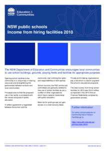 NSW public schools Income from hiring facilities 2010 The NSW Department of Education and Communities encourages local communities to use school buildings, grounds, playing fields and facilities for appropriate purposes.