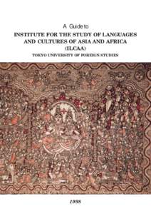 A Guide to INSTITUTE FOR THE STUDY OF LANGUAGES AND CULTURES OF ASIA AND AFRICA (ILCAA) TOKYO UNIVERSITY OF FOREIGN STUDIES