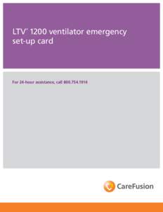LTV 1200 ventilator emergency set-up card ® For 24-hour assistance, call[removed]