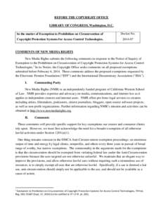 BEFORE THE COPYRIGHT OFFICE LIBRARY OF CONGRESS, Washington, D.C. In the matter of Exemption to Prohibition on Circumvention of Docket No.