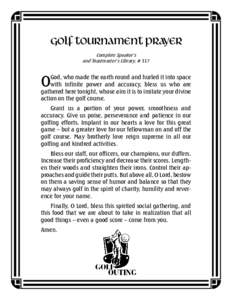 Golf Tournament Prayer Complete Speaker’s and Toastmaster’s Library, # 317 God, who made the earth round and hurled it into space with infinite power and accuracy, bless us who are