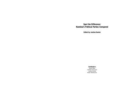 Spot the Difference: Namibia’s Political Parties Compared Edited by Justine Hunter