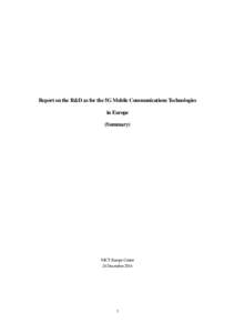 Report on the R&D as for the 5G Mobile Communications Technologies in Europe (Summary) NICT Europe Center 24 December 2014