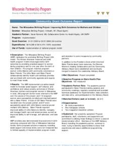 Community Grant Outcome Report Name: The Milwaukee Birthing Project: Improving Birth Outcomes for Mothers and Children Grantee: Milwaukee Birthing Project; InHealth, WI (Fiscal Agent) Academic Partner: Sarah Esmond, MS, 