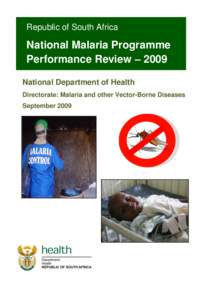 Republic of South Africa  National Malaria Programme Performance Review – 2009 National Department of Health Directorate: Malaria and other Vector-Borne Diseases