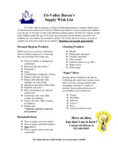 Tri-Valley Haven’s Supply Wish List Tri-Valley Haven operates a 30-bed confidential domestic violence shelter and a 16-bed homeless shelter in Livermore. While most shelters will not accept male children over the age o