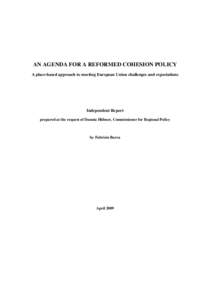 AN AGENDA FOR A REFORMED COHESION POLICY A place-based approach to meeting European Union challenges and expectations Independent Report prepared at the request of Danuta Hübner, Commissioner for Regional Policy