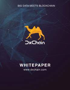 A Decentralised Big Data and Machine Learning Network Powered by a Computing-Centric Blockchain by The DxChain Team () Last Updated: June 20, 2018 Versiondraft)