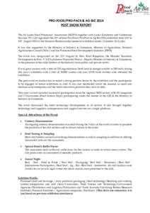 PRO-FOOD/PRO-PACK & AG-BIZ 2014 POST SHOW REPORT The Sri Lanka Food Processors’ Association (SLFPA) together with Lanka Exhibition and Conference Services. Pvt. Ltd organized the 13th edition Pro-Food/Pro-Pack & Ag-Biz