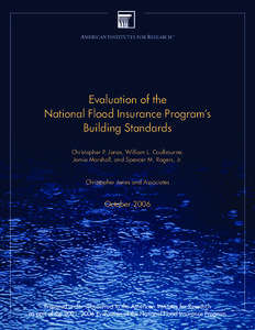 Evaluation of the National Flood Insurance Program’s Building Standards Christopher P. Jones, William L. Coulbourne, Jamie Marshall, and Spencer M. Rogers, Jr.
