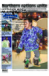 Northern nations unite More than 600 visitors expected for Inuit Circumpolar Council Assembly from Greenland, Canada, Alaska and Russia Volume 50	 Issue 21	  Thursday, july 17, 2014