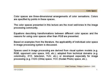 Color Space  Color spaces are three-dimensional arrangements of color sensations. Colors