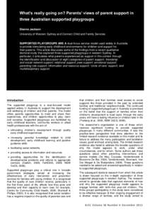 What’s really going on? Parents’ views of parent support in three Australian supported playgroups Dianne Jackson University of Western Sydney and Connect Child and Family Services SUPPORTED PLAYGROUPS ARE A dual-focu