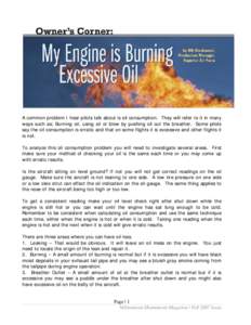 A common problem I hear pilots talk about is oil consumption. They will refer to it in many ways such as; Burning oil, using oil or blow by pushing oil out the breather. Some pilots say the oil consumption is erratic and