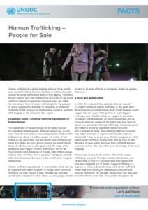 FACTS Human Trafficking – People for Sale Human trafficking is a global problem and one of the world’s most shameful crimes, affecting the lives of millions of people