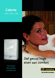 Calenta CW4 / CW5 / CW6 Stel gerust hoge eisen aan comfort De meest