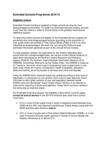 Extended Schools ProgrammeEligibility Criteria Extended Schools funding is targeted at those schools serving the most disadvantaged communities. To qualify for Extended Schools funding, schools must meet set cri